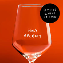 Load image into Gallery viewer, Weinglas  / Aperol Glas - Holy Aperoly Special White Edition