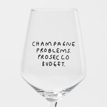 Lade das Bild in den Galerie-Viewer, Weinglas - Champagne Problems. Prosecco Budget.