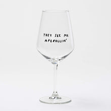 Load image into Gallery viewer, Wine glass / Aperol glass - They see me aperollin
