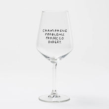 Lade das Bild in den Galerie-Viewer, Weinglas - Champagne Problems. Prosecco Budget.