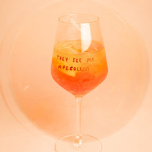 Load image into Gallery viewer, Weinglas  / Aperol Glas - They see me aperollin
